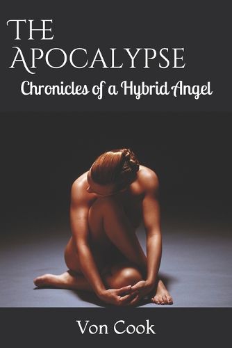 Cover image for The Apocalypse: Chronicles of a Hybrid Angel