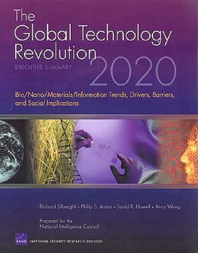 Cover image for The Global Technology Revolution 2020: Executive Summary - Bio/nano/materials/information Trends, Drivers, Barriers, and Social Implications