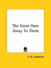 Cover image for The Great Ones Away to Them