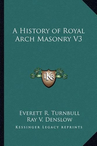 A History of Royal Arch Masonry V3