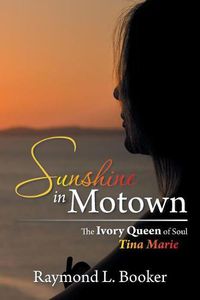 Cover image for Sunshine in Motown: The Ivory Queen of Soul Tina Marie