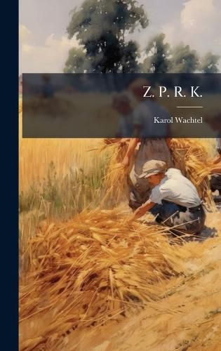 Cover image for Z. P. R. K.