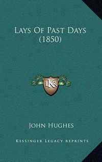 Cover image for Lays of Past Days (1850)