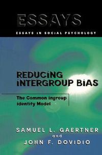 Cover image for Reducing Intergroup Bias: The Common Ingroup Identity Model