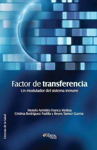 Cover image for Factor de Transferencia. Un Modulador del Sistema Inmune