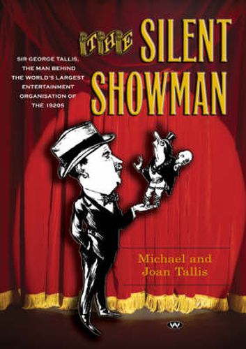 Cover image for The Silent Showman: Sir George Tallis, the Man Behind the World's Largest Entertainment Organisation of the 1920s