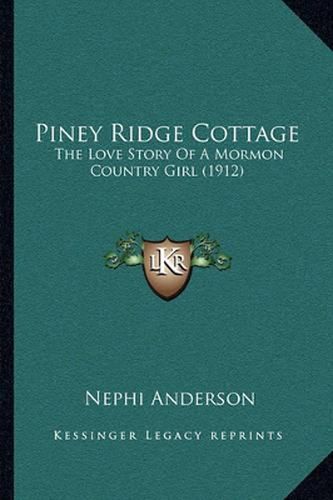 Piney Ridge Cottage: The Love Story of a Mormon Country Girl (1912)