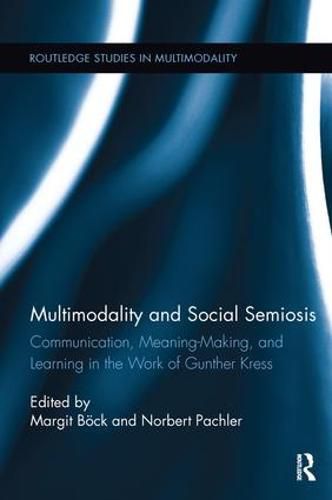 Cover image for Multimodality and Social Semiosis: Communication, Meaning-Making, and Learning in the Work of Gunther Kress