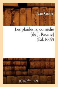 Cover image for Les Plaideurs, Comedie [De J. Racine] (Ed.1669)