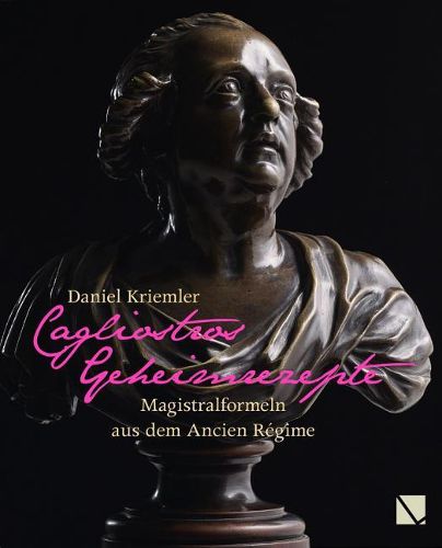 Cover image for Cagliostros Geheimrezepte: Magistralformeln Aus Dem Ancien Regime