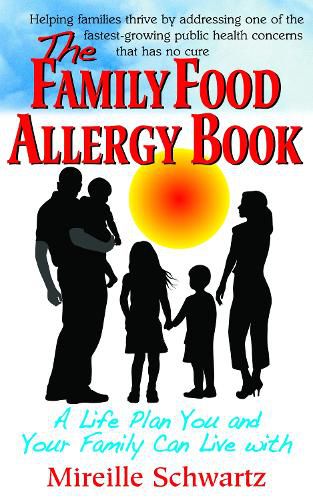 Cover image for Family Food Allergy Book: A Life Plan You and Your Family Can Live with