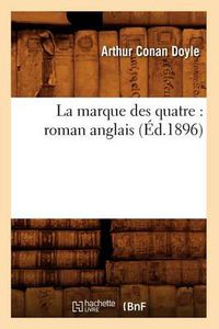 Cover image for La Marque Des Quatre: Roman Anglais (Ed.1896)