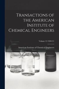 Cover image for Transactions of the American Institute of Chemical Engineers; Volume 13 1920/21