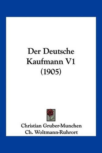 Cover image for Der Deutsche Kaufmann V1 (1905)