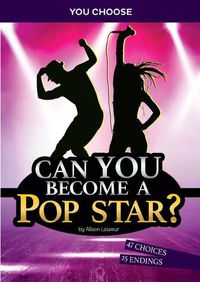 Cover image for Can You Become a Pop Star?: An Interactive Adventure