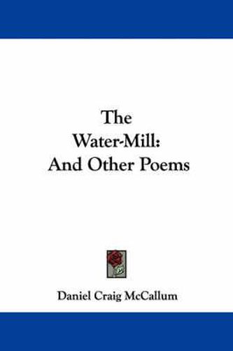Cover image for The Water-Mill: And Other Poems