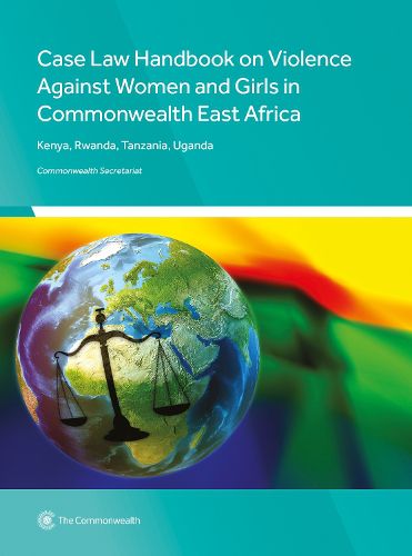 Cover image for Case Law Handbook on Violence Against Women and Girls in Commonwealth East Africa: Kenya, Rwanda, Tanzania and Uganda