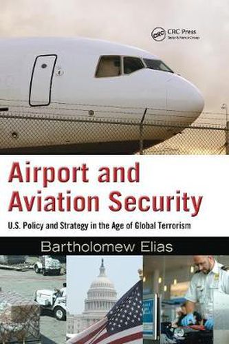 Cover image for Airport and Aviation Security: U.S. Policy and Strategy in the Age of Global Terrorism