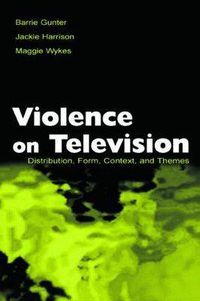 Cover image for Violence on Television: Distribution, Form, Context, and Themes