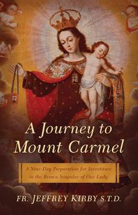 Cover image for A Journey to Mount Carmel: A Nine-Day Preparation for Investiture in the Brown Scapular of Our Lady