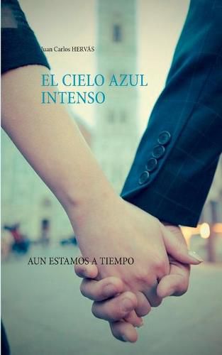 Cover image for El cielo azul intenso: Aun estamos a tiempo