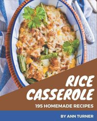 Cover image for 195 Homemade Rice Casserole Recipes