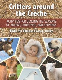 Cover image for Critters around the Creche: Activities for Sensing the Seasons of Advent, Christmas, and Epiphany