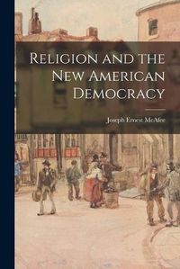 Cover image for Religion and the New American Democracy [microform]