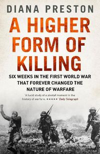 Cover image for A Higher Form of Killing: Six Weeks in the First World War That Forever Changed the Nature of Warfare