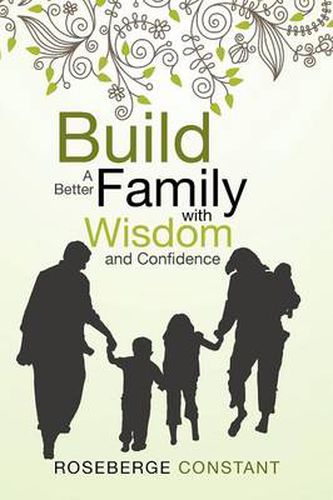 Cover image for Build a Better Family with Wisdom and Confidence