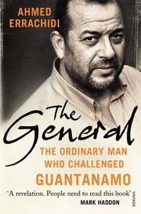 Cover image for The General: The ordinary man who challenged Guantanamo