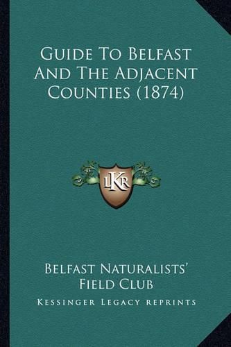 Cover image for Guide to Belfast and the Adjacent Counties (1874)