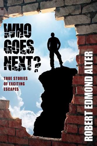 Who Goes Next?: True Stories of Exciting Escapes