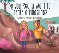 Cover image for Do You Really Want to Create a Mudslide?: A Book about Erosion