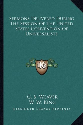 Sermons Delivered During the Session of the United States Convention of Universalists