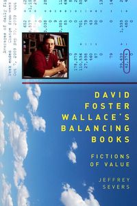 Cover image for David Foster Wallace's Balancing Books: Fictions of Value