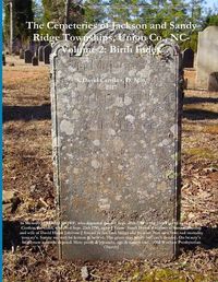 Cover image for The Cemeteries of Jackson and Sandy Ridge Townships, Union Co., NC