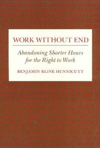 Cover image for Work Without End: Abandoning Shorter Hours for the Right to Work