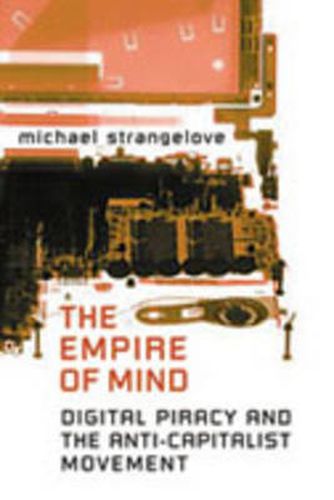 Cover image for The Empire of Mind: Digital Piracy and the Anti-Capitalist Movement