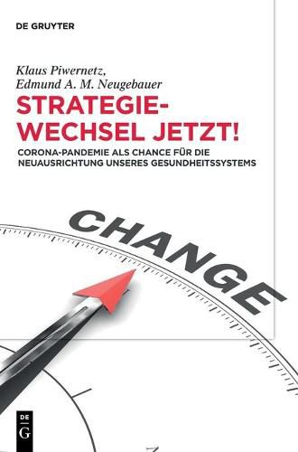 Cover image for Strategiewechsel Jetzt!: Corona-Pandemie ALS Chance Fur Die Neuausrichtung Unseres Gesundheitssystems