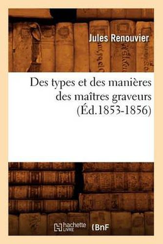 Des Types Et Des Manieres Des Maitres Graveurs (Ed.1853-1856)