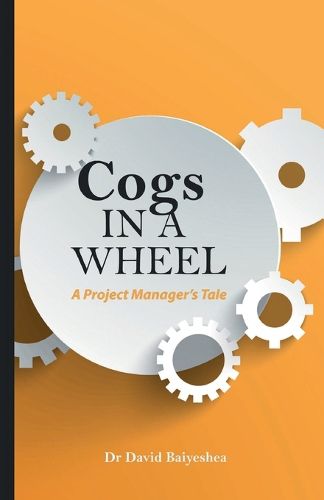 Cover image for Cogs in A Wheel - A Project Manager's Tale