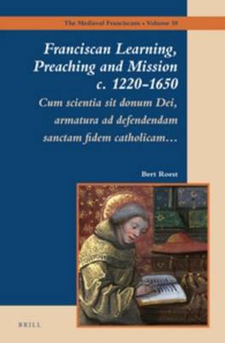 Cover image for Franciscan Learning, Preaching and Mission c. 1220-1650: Cum scientia sit donum Dei, armatura ad defendendam sanctam Fidem catholicam...