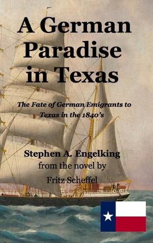 Cover image for A German Paradise in Texas: The Fate of German Emigrants to Texas in the 1840's