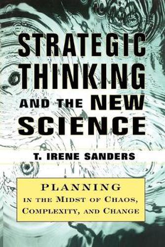 Cover image for Strategic Thinking and the New Science: Planning in the Midst of Chaos Complexity and Chan