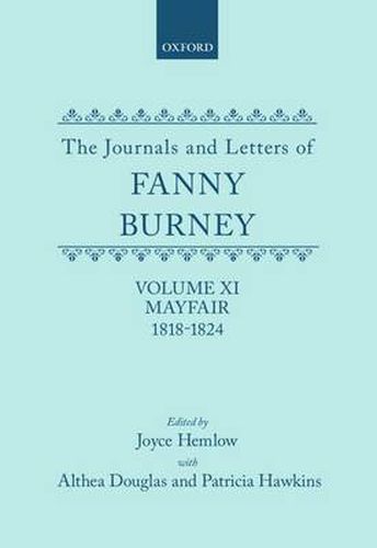 Cover image for The Journals and Letters of Fanny Burney (Madame D'Arblay): Volume XI: Mayfair 1818-1824: Letters 1180-1354