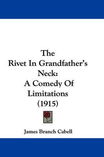 Cover image for The Rivet in Grandfather's Neck: A Comedy of Limitations (1915)