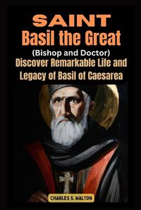 Cover image for Saint Basil the Great (Bishop and Doctor)