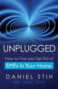 Cover image for Unplugged: How to Find and Get Rid of EMFs in Your Home