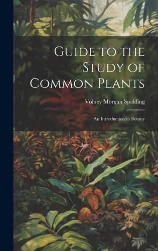 Cover image for Guide to the Study of Common Plants